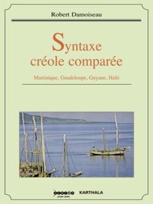cover image of Syntaxe créole comparée Martinique, Guadeloupe, Guyane, Haïti